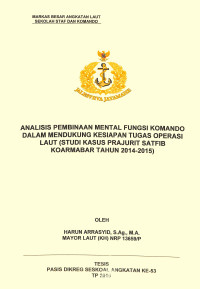 Analisis pembinaan mental fungsi komando dalam mendukung kesiapan tugas operasi laut (studi kasus prajurit Satfib Koarmabar tahun 2014-2015)