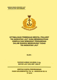 Optimalisasi Pembinaan Mental Prajurit TNI Angkatan Laut Guna Meningkatkan Kinerja Dan Semangat Pengabdian Dalam Rangka Mendukung Tugas TNI Angkatan Laut