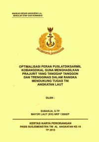 Optimalisasi Peran Puslatdiksarmil Kobangdikal Guna Menghasilkan Prajurit Yang Tanggap Tanggon Dan Trengginas Dalam Rangka Mendukung Tugas TNI Angkatan Laut