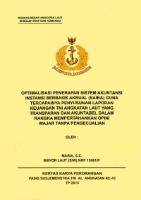 Optimalisasi Penerapan Sistem Akuntansi Berbasis Akrual (Saiba) Guna Tercapainya Penyusunan Laporan Keuangan TNI Angkatan Laut Yang Transparan Dan Akuntabel Dalam Rangka Mempertahankan Opini Wajar Tanpa Pengecualian