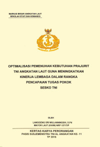 Optimalisasi Pemenuhan Kebutuhan Prajurit TNI Angkatan Laut Guna Meningkatkan Kinerja Lembaga Dalam Rangka Pencapaian Tugas Pokok Sesko TNI