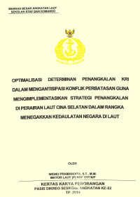 Optimalisasi determinan penangkalan KRI dalam mengantisipasi konflik perbatasan guna mengimplementasikan strategi penangkalan di perairan laut Cina Selatan dalam rangka menegakkan kedaulatan negara di laut