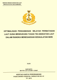 Optimalisasi Pengamanan Wilayah Perbatasan Laut Guna Mendukung Tugas Tni Angkatan Laut Dalam Rangka Menegakkan Kedaulatan Nkri