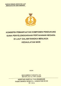 Konsepsi pemanfaatan komponen pendukung guna penyelenggaraan pertahanan negara di laut dalam rangka menjaga kedaulatan NKRI