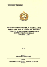 Pengaruh motivasi kerja dan kualitas kehidupan kerja terhadap kinerja prajurit komando latihan armada barat guna mendukung operasi laut