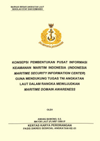 Konsepsi Pembentukan Pusat Informasi Keamanan Maritim Indonesia (Indonesia Maritime Security Information Center) Guna Mendukung Tugas Tni Angkatan Laut Dalam Rangka Mewujudkan Maritime Domain Awareness