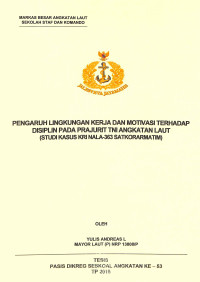 Pengaruh lingkungan kerja dan motivasi terhadap disiplin pada prajurit TNI Angkatan Laut (studi kasus KRI NALA-363 Satkorarmatim)