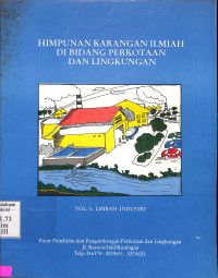 Himpunan Karangan Ilmiah Di Bidang Perkotaan Dan Lingkungan.  Limbah Industri