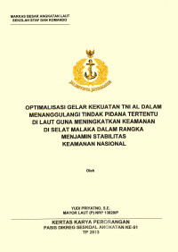 Optimalisasi Gelar Kekuatan TNI AL  Dalam Menanggulangi Tindak Pidana Tertentu Di Laut Guna Meningkatkan Keamanan Di Selat Malaka Dalam Rangka Menjamin Stabilitas Keamanan Nasional