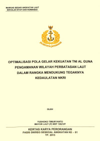 Optimalisasi Pola Gelar Kekuatan Tni Al Guna Pengamanan Wilayah Perbatasan Laut Dalam Rangka Mendukung Tegaknya Kedaulatan Nkri