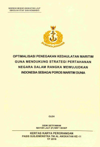 Optimalisasi Penegakan Kedaulatan Maritim Guna Mendukung Strategi Pertahanan Negara Dalam Rangka Mewujudkan Indonesia Sebagai Poros Maritim Dunia