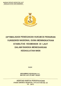 Optimalisasi Penegakan Hukum Di Perairan Yurisdiksi Nasional Guna Meningkatkan Stabilitas Keamanan Di Laut Dalam Rangka Menegakkan Kedaulatan NKRI