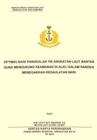 Optimalisasi Pangkalan TNI Angkatan Laut Banten Guna Mendukung Keamanan Di ALKI I Dalam Rangka Menegakkan Kedaulatan NKRI