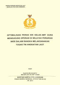 Optimalisasi peran KRI kelas Amy guna mendukung operasi di wilayah perairan NKRI dalam rangka melaksanakan tugas TNI Angkatan Laut