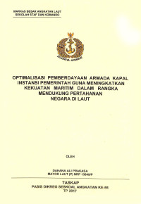 Optimalisasi pemberdayaan armada kapal instansi pemerintah guna meningkatkan kekuatan maritim dalam rangka mendukung pertahanan negara di laut