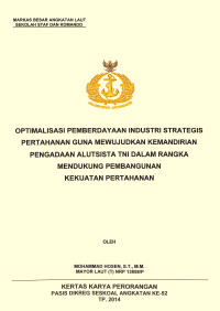 Optimalisasi pemberdayaan industri strategis pertahanan guna mewujudkan kemandirian pengadaan alutsista TNI dalam rangka mendukung pembangunan kekuatan pertahanan