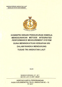 Konsepsi desain pengukuran kinerja menggunakan metode IPMS guna meningkatkan kesiapan KRI dalam rangka mendukung tugas TNI Angkatan Laut