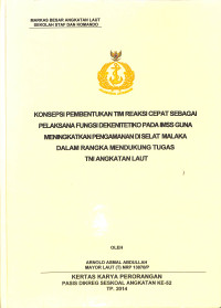 Konsepsi pembentukan tim reaksi cepat sebagai pelaksana fungsi dekenetetiko pada imss guna meningkatkan pengamanan di Selat Malaka dalam rangka mendukung tugas TNI Angkatan Laut