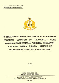 Optimalisasi Kobangdikal Dalam Memanfaatkan Program Transfer Of Technology Guna Meningkatkan Kesiapan Personel Pengawak Alutsista Dalam Rangka Mendukung Pelaksanaan Tugas TNI Angkatan Laut