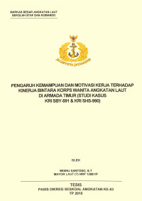 Pengaruh kemampuan dan motivasi kerja terhadap kinerja bintara Korps wanita angkatan laut di Armada Timur (studi kasus KRI SBY-591 & KRI SHS-990)