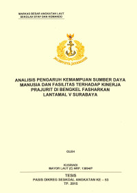 Analisis pengaruh kemampuan sumber daya manusia dan fasilitas terhadap kinerja prajurit di bengkel Fasharkan Lantamal V Surabaya