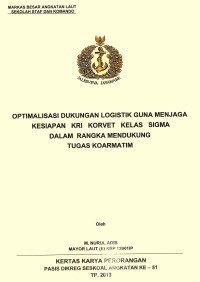 Optimalisasi Dukungan Logistik Guna Menjaga Kesiapan KRI Korvet Kelas Sigma Dalam Rangka Mendukung Tugas Koarmatim