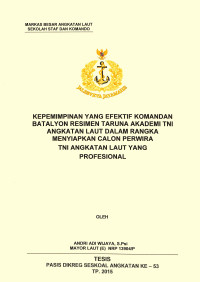 Kepemimmpinan yang efektif komandan Batalyon Resimen Taruna Akademi Angkatan Laut dalam rangka menyiapkan calon perwira TNI  Angkatan Laut yang profesional