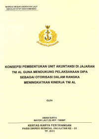 Konsepsi Pembentukan Unit Akuntansi Di Jajaran TNI AL Guna Mendukung Pelaksanaan Dipa Sebagai Otorisasi Dalam Rangka Meningkatkan Kinerja TNI AL