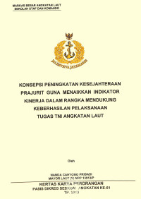 Konsepsi Peningkatan Kesejahteraan Prajurit Guna Menaikkan Indikator Kinerja Dalam Rangka Mendukung Keberhasilan Pelaksanaan Tugas TNI Angkatan Laut