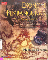 EKONOMI PEMBANGUNAN: TEORI, MASALAH DAN KEBIJAKAN