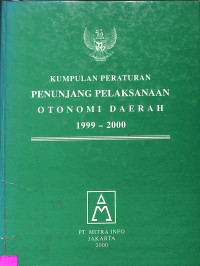 Kumpulan Peraturan Penunjang Pelaksanaan Otonomi Daerah 1999-2000