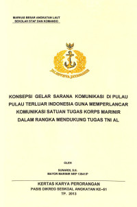 Konsepsi Gelar Sarana Komunikasi Di Pulau- Pulau Terluar Indonesia Guna Memperlancar Komunikasi Satuan Tugas Korps Marinir Dalam Rangka Mendukung Tugas TNI AL