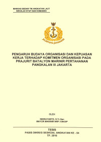 Pengaruh budaya organisasi dan kepuasan kerja terhadap komitmen organisasi pada Prajurit Batalyon Marinir pertahanan pangkalan III Jakarta