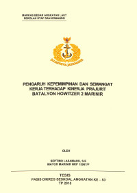 Pengaruh kepemimpinan dan semangat kerja terhadap kinerja Prajurit Batalyon Howitzer 2 Marinir