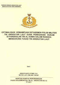 Optimalisasi kemampuan detasemen polisi militer TNI Angkatan Laut guna penegakan hukum di pangkalan TNI AL dumai dalam rangka mendukung tugas TNI Angkatan Laut