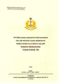 Optimalisasi industri pertahanan dalam negeri guna memenuhi kebutuhan alutsista dalam rangka mendukung tugas pokok TNI