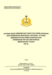 Optimalisasi kemampuan fasilitas Fasharkan Makassar Lantamal VI guna meningkatkan pemeliharaan dan perbaikan KRI dalam rangka mendukung tugas TNI AL