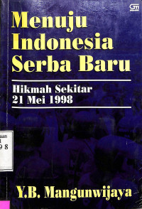 Menuju Indonesia Serba Baru. Hikmah Sekitar 21 Mei 1998