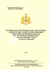 Optimalisasi Penggunaan Enc (Electronic Navigation Chart) Guna Menjamin Keselamatan Bernavigasi Kri Dalam Rangka Mendukung Gelar Operasi Tni Al Di Selat Malaka