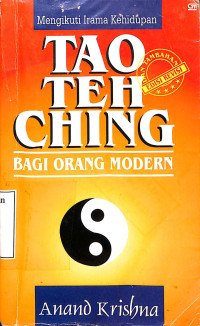 Mengikuti Irama Kehidupan TAO TEH CHING.Bagi Orang Modern