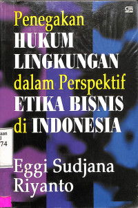 PENEGAKAN HUKUM LINGKUNGAN DALAM PERSPEKTIF ETIKA BISNIS DI INDONESIA