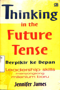 Thinking In The Future Tense. Leadership Skill Menyongsong Milenium Baru