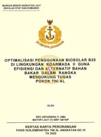 Optimalisasi penggunaan biosolar B20 di lingkungan Koarmada II guna efisiensi dan alternatif bahan bakar dalam rangka mendukung tugas pokok TNI AL