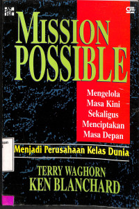 Mission Possible. Mengelola Masa Kini Sekaligus Menciptakan Masa Depan