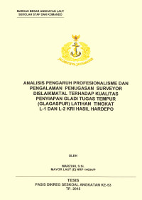 Analisis pengaruh profesionalisme dan pengalaman penugasan surveyor Dislaikmatal terhadap kualitas penyiapan gladi tugas tempur (Glagaspur) latihan tingkat l-1 dan l-2 KRI hasil Hardepo