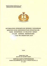 Optimalisasi kemampuan bengkel Fasharkan Mentigi guna meningkatkan kesiapan KRI yang beroperasi di wilayah barat dalam mendukung tugas TNI AL