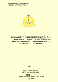 Pengaruh tunjangan khusus Papua (kompensasi) dan motivasi terhadap kinerja personil yang berdinas di Lantamal X Jayapura