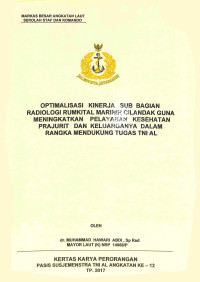 Optimalisasi kinerja sub bagian radiologi Rumkital marinir Cilandak guna meningkatkan pelayanan kesehatan prajurit dan keluarganya dalam rangka mendukung tugas TNI Angkatan Laut