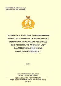 Optimalisasi fasilitas sub departemen radiologi di Rumkital Dr Midiyayato guna meningkatkan keseharan bagi personil TNI Angkatan Laut dalam rangka mendukung tugas TNI Angkatan Laut