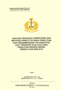 Analisis pengaruh kompentensi dan motivasi peneliti di dinas penelitian dan pengembangan TNI Angkatan Laut terhadap kualitas hasil penelitian bidang indera, kendala dan senjata